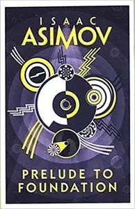 Prelude to Foundation by Isaac Asimov
