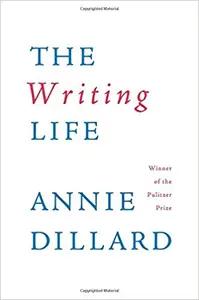 The Writing Life by Annie Dillard