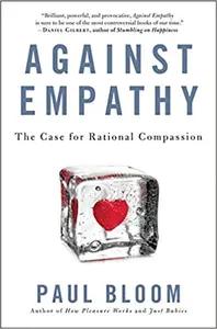 Against Empathy by Paul Bloom