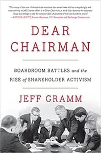 Dear Chairman: Boardroom Battles and the Rise of Shareholder Activism: Boardroom Battles and the Rise of Shareholder Activism