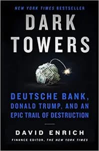 Dark Towers: Deutsche Bank, Donald Trump, and an Epic Trail of Destruction