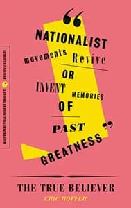 The True Believer: Thoughts on the Nature of Mass Movements