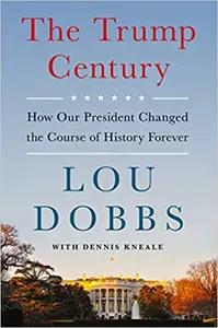 The Trump Century by Lou Dobbs