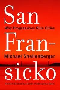 San Fransicko by Michael Shellenberger