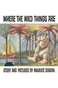 Where The Wild Things Are by Maurice Sendak