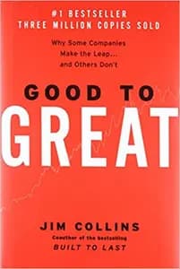 Good To Great: Why Some Companies Make the Leap...And Others Don't