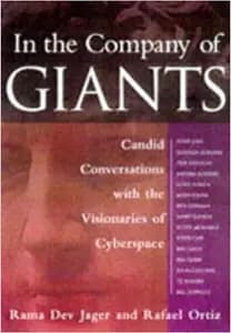 In the Company of Giants: Candid Conversations with the Visionaries of the Digital World