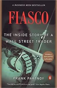 Fiasco: The Inside Story of a Wall Street Trader