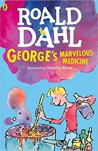 George's Marvellous Medicine by Roald Dahl