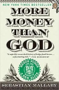 More Money Than God: Hedge Funds and the Making of the New Elite