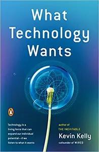 What Technology Wants by Kevin Kelly