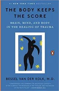 The Body Keeps The Score by Bessel Van Der Kolk