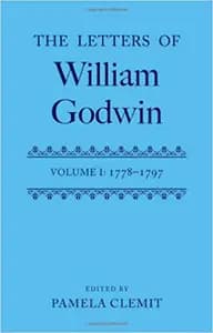 The Letters of William Godwin: Volume 1: 1778-1797