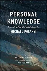 Personal Knowledge by Michael Polanyi