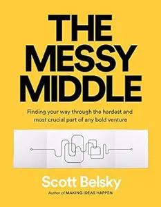 The Messy Middle by Scott Belsky