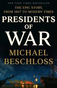 Presidents of War by Michael Beschloss