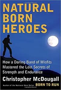 Natural Born Heroes by Christopher McDougall