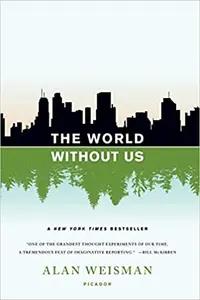 The World Without Us by Alan Weisman