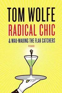 Radical Chic and Mau-Mauing the Flak Catchers by Tom Wolfe