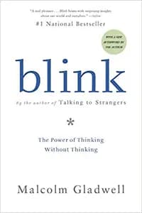 Blink: The Power of Thinking Without Thinking