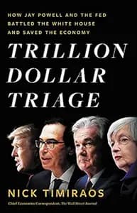 Trillion Dollar Triage: How Jay Powell and the Fed Battled the White House and Saved the Economy