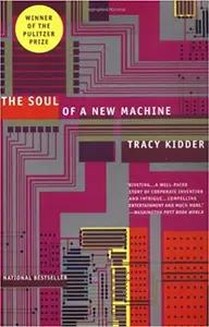 The Soul of A New Machine by Tracy Kidder