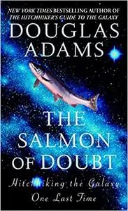 The Salmon of Doubt by Douglas Adams