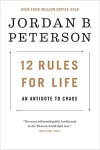 12 Rules For Life: An Antidote to Chaos