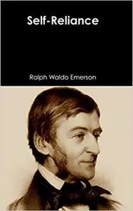 Self Reliance by Ralph Waldo Emerson