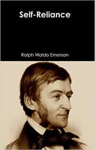 Self Reliance: The Wisdom of Ralph Waldo Emerson as Inspiration for Daily Living