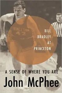 A Sense of Where You Are by John McPhee