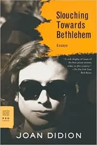 Slouching Towards Bethlehem: Essays