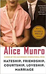 Hateship, Friendship, Courtship, Loveship, Marriage by Alice Munro