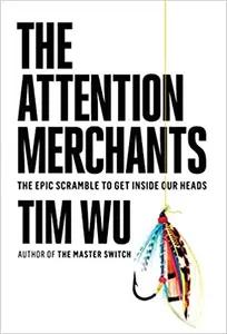 The Attention Merchants by Tim Wu