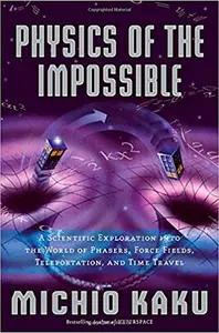 Physics of the Impossible by Michio Kaku