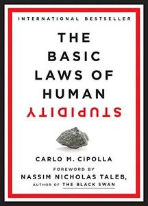 The Basic Laws of Human Stupidity by Carlo Cipolla
