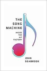 The Song Machine by John Seabrook