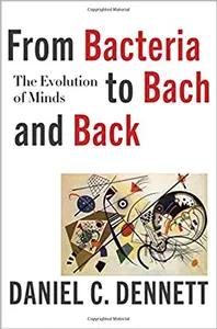 From Bacteria to Bach and Back by Daniel Dennett