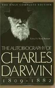 The Autobiography of Charles Darwin by Charles Darwin