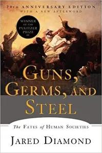 Guns, Germs, and Steel by Jared Diamond