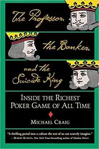 The Professor, the Banker, and the Suicide King by Michael Craig