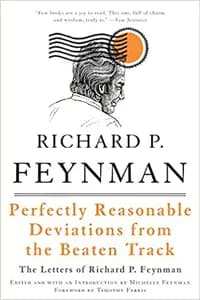 Perfectly Reasonable Deviations from the Beaten Track: The Letters of Richard P. Feynman
