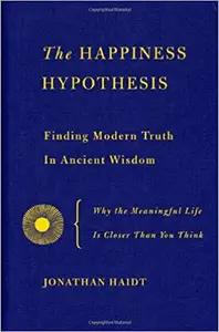 The Happiness Hypothesis by Jonathan Haidt