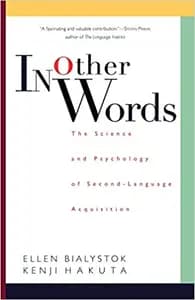 In Other Words: The Science And Psychology Of Second-language Acquisition
