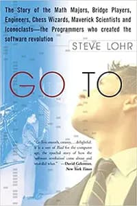 Go To: The Story of the Math Majors, Bridge Players, Engineers, Chess Wizards, Maverick Scientists, and Ico