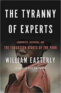 The Tyranny of Experts by William Easterly