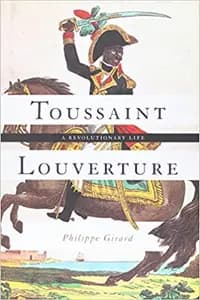 Toussaint Louverture: A Revolutionary Life
