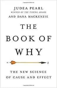 The Book of Why: The New Science of Cause and Effect
