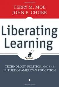Liberating Learning by Terry M. Moe & John E. Chubb