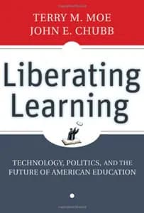 Liberating Learning: Technology, Politics, and the Future of American Education